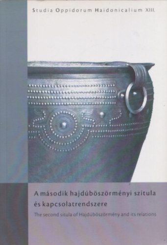 A msodik hajdbszrmnyi szitula s kapcsolatrendszere - Studia Oppidorum Haidonicalium XIII.