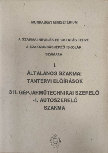 I. ltalnos szakmai tantervi elrsok - 311. Gpjrmtechnikai szerel -1. autszerel szakma