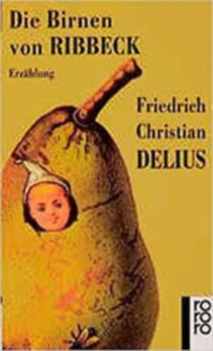 Friedrich Christian Delius - Die Birnen von Ribbeck (A Ribbeck k�rt�i n�met nyelven)