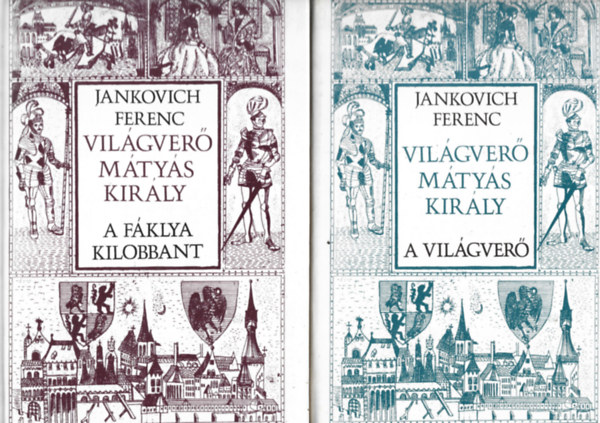 Jankovich Ferenc - 2 db knyv, Vilgver Mtys kirly - A fklya kilobbant, Vilgver Mtys kirly - A vilgver