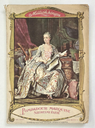 Frederic de la Mothe - Pompadour marquise szerelmi �lete (Milli�k k�nyve 135.)