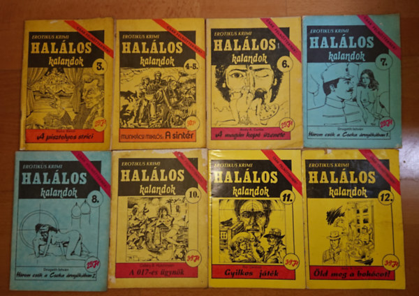 8 szm a Hallos Kalandok cm erotikus krimi magazinbl:A pisztolyos strici, A sintr, A magn(!) kop zenete, Hrom csk a Cseka rnykban, A 017-es gynk, Gyilkos jtk, ld meg a bohcot!