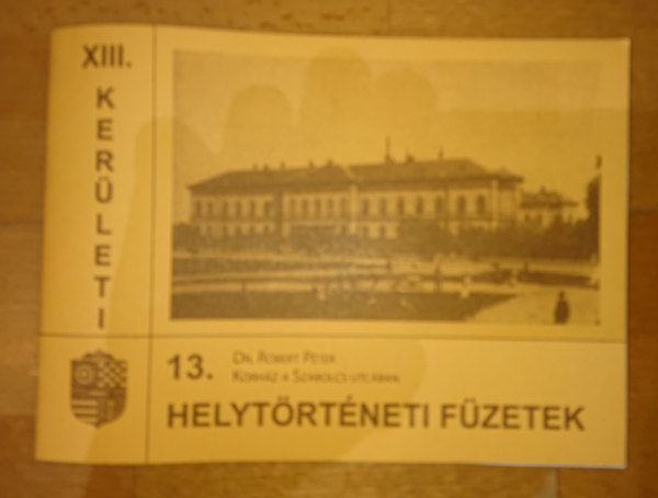 Helytrtneti fzetek 13. (XIII. kerlet) - Dr. Rbert Pter