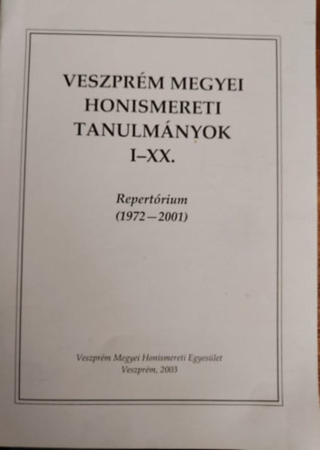 Veszprm megyei honismereti tanulmnyok I-XX. -Repertrium (1972-2001)