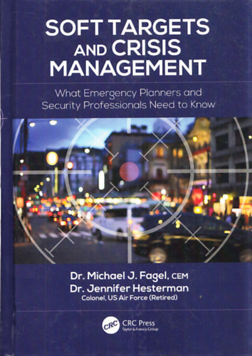 Soft Targets and Crisis Management - What Emergency Planners and Security Professionals Need to Know