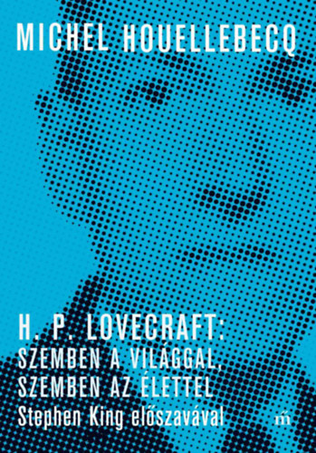 H. P. Lovecraft: Szemben a vil�ggal, szemben az �lettel