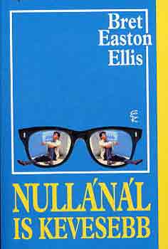 Bret Easton Ellis - Nullnl is kevesebb