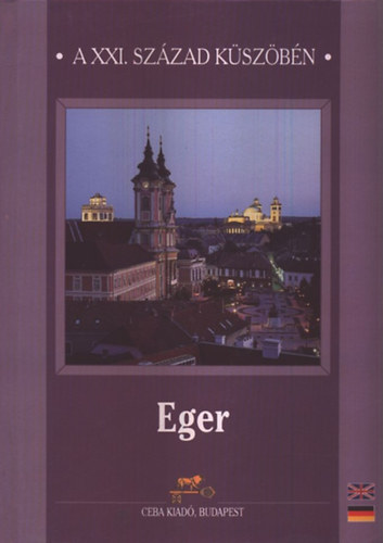 Eger - A XXI. sz�zad k�sz�b�n