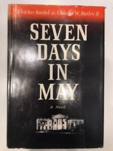 Charles W. Bailey II. Fletcher Knebel - Seven Days in May