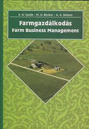Manningh.; Nelson, Gene; Castle, Emeryn. Becker - Farmgazd�lkod�s - Farm Business Management