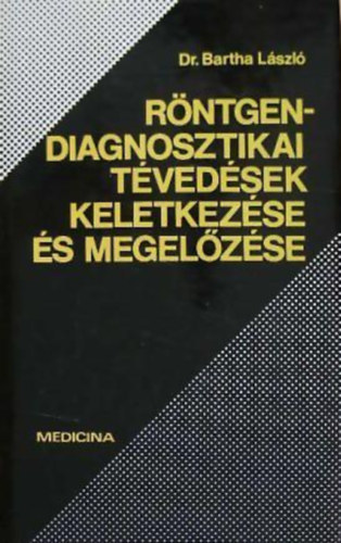 Dr. Bartha Lszl - A rntgendiagnosztikai tvedsek keletkezse s megelzse