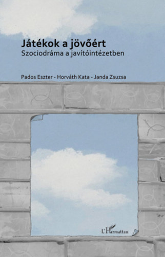 Janda Zsuzsa  (szerk.), Pados Eszter (szerk.) Horvth Kata (szerk.) - Jtkok a jvrt