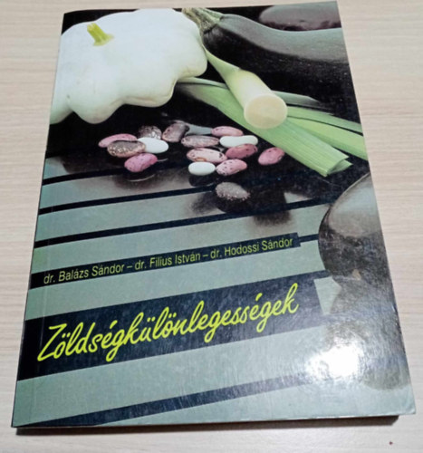 Dr. Dr. Filius Istvn, Dr. Hodossi Sndor, Szappanos Istvn  Balzs Sndor (grafikus), Dr. Mszly Gyula (lektor) - Zldsgklnlegessgek - Fekete-fehr fotkkal, brkkal illusztrlt kiads