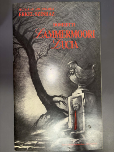 Donizetti: Lammermoori Lucia - Opera h�rom felvon�sban, olasz nyelven/Ismertet� f�zet