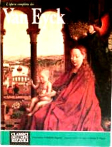 Giogrio T. Faggin - L'opera completa dei Van Eyck (Rizzoli)