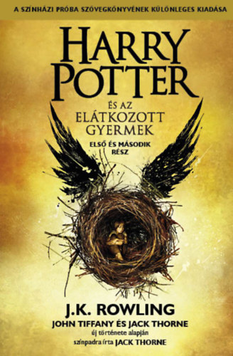 J. K. Rowling; Jack Thorne; John Tiffany - Harry Potter s az eltkozott gyermek