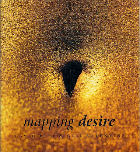 David-Valentine, Gill Bell - Mapping Desire - Geographies of sexualities