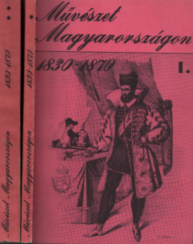 Szab Jlia-Szphelyi Gyrgy - Mvszet Magyarorszgon 1830-1870 I-II. (katalgus)