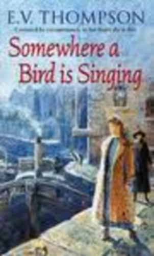 E.V. Thompson Omnibus - Somewhere a Bird is Singing, Singing Spears