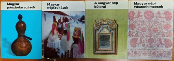 4db Magyar N�pm�v�szet sorozat: Magyar n�pszok�sok -Magyar n�pi v�szonh�mz�sek -A magyar n�p b�torai-Magyar p�sztorfarag�sok