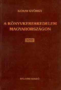 Kkay Gyrgy - A knyvkereskedelem Magyarorszgon