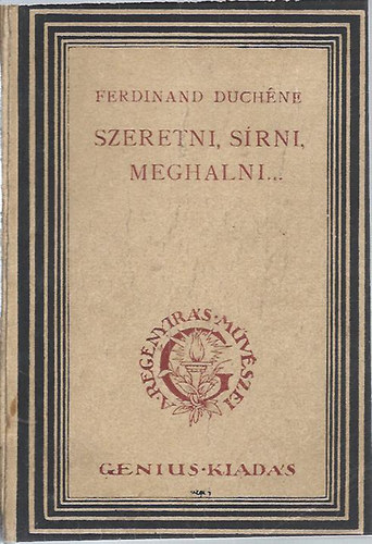 Ferdinand Duchne - Szeretni, srni, meghalni... (Els kiads)