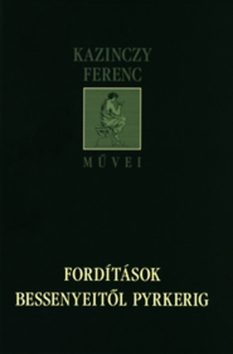 Kazinczy Ferenc - Fordtsok Bessenyeitl Pyrkerig