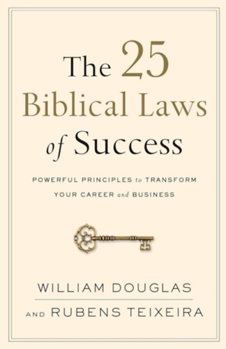 The 25 Biblical Laws of Success: Powerful Principles to Transform Your Career and Business ("A siker 25 bibliai trvnye: Hatkony alapelvek a karriered s az zleted talaktshoz" angol nyelven)