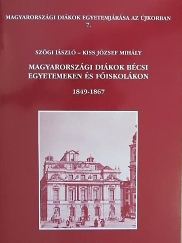 Magyarorszgi dikok bcsi egyetemeken s fiskolkon 1849-1867