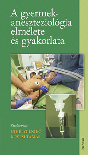 A gyermekaneszteziolgia elmlete s gyakorlata