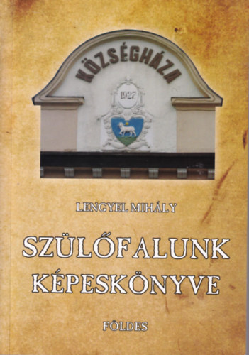 Lengyel Mihly - Szlfalunk kpesknyve Fldes