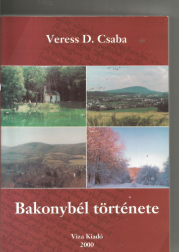Veress D. Csaba - Bakonybl trtnete