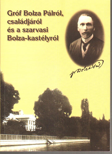 Gr�f Bolza P�lr�l, csal�dj�r�l �s a szarvasi Bolza-kast�lyr�l