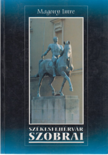 Szkesfehrvr szobrai