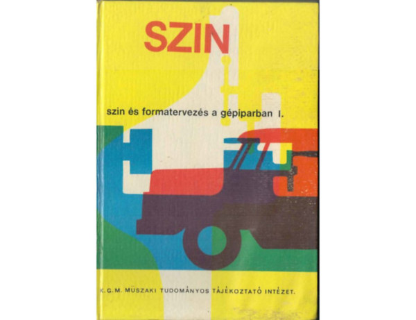 Sz�n �s formatervez�s a g�piparban I. / Sz�nek alkalmaz�sa a termel� k�rnyezetben /