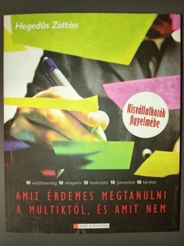 Amit rdemes megtanulni a multiktl, s amit nem - Kisvllakozk figyelmbe (10 sajtossg - 10 alapelv - 10 buktat - 10 javaslat - 10 tvhit)