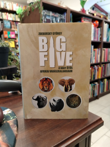 Big Five - A nagy �t�s: Afrikai vad�szkalandjaim