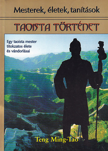 Taoista trtnet - Egy taoista mester titokzatos lete s vndorlsai