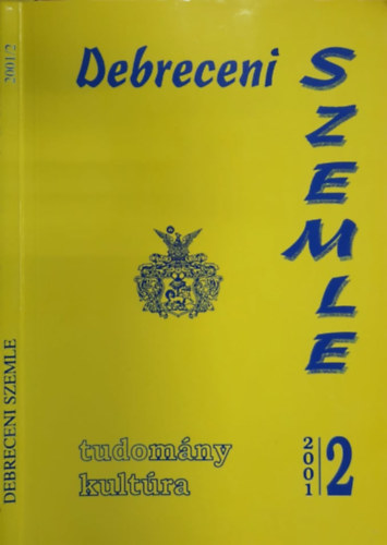 Kovch dm, Pallai Lszl, Angi Jnos  (szerk.) Gunst Pter (szerk.) - Debreceni szemle 2001/2 - Tudomny, kultra
