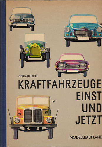 Gerhard Stieff - Kraftfahrzeuge einst und jetzt. Modellbaupl�ne