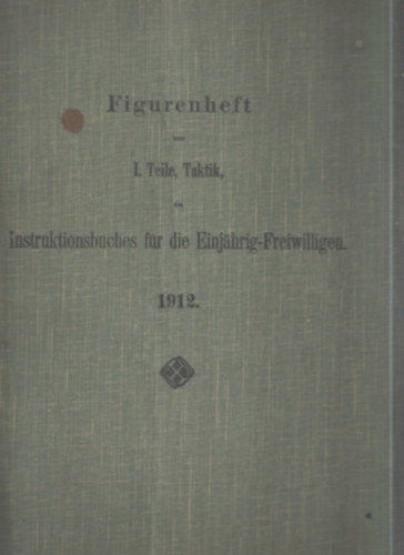 Figurenheft zum I. Teile, Taktik, des instruktionsbuch f�r die Einj�hrig-Freiwilligen