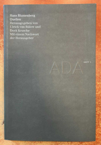 Hans Blumenberg Quellen - Herausgegeben von Ulrich von B�low und Dorit Krusche Mit einem Nachwort der Herausgeber