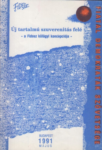�j tartalm� szuverenit�s fel� - A Fidesz k�l�gyi koncepci�ja