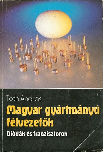 Magyar gyrtmny flvezetk (didk s tranzisztorok)