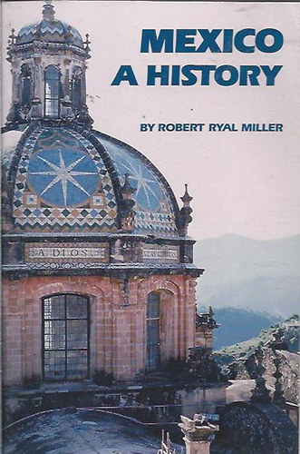 Robert Ryal Miller - Mexico: a history
