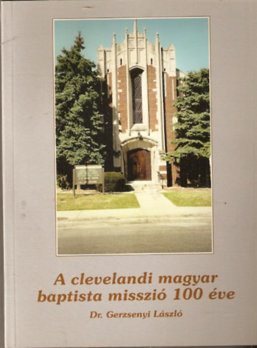 A clevelandi magyar baptista misszi 100 ve