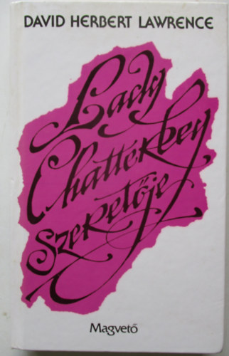 David Herbert Lawrence - Lady Chatterley szeretje