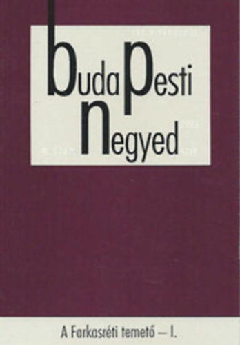 Budapesti negyed XI. vf. 2003/3. nyr - A Farkasrti temet I.