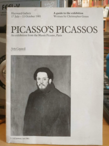 Picasso's Picassos. An Exhibition from the Mus�e Picasso, Paris; Hayward Gallery, London 17 July - 11 October 1981 (f�zet)