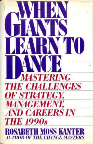 Rosabeth Moss Kanter - When giants learn to dance